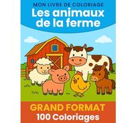 Mon Livre de Coloriage - Les Animaux de la Ferme (Dès 3 ans): Grand Format - 100 dessins faciles à colorier pour enfants