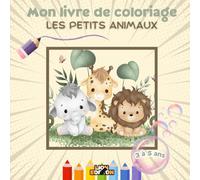 Mon livre de coloriage - Les petits animaux: 50 pages de coloriage pour les artistes de 3 à 5 ans