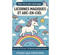 Mon livre de coloriage Licornes magiques et arc-en-ciel