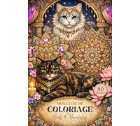 Mon livre de coloriage Tome 2: Chats & Mandalas ~ Version élaborée: 50 Illustrations Anti-stress pour Amoureuses des Chats