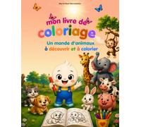 Mon livre de coloriage : un monde d’animaux à découvrir et à colorier: Plus de 40 illustrations à colorier avec Lumi • Découverte des animaux • Défis ... l'observation et la curiosité • Dès 3 ans