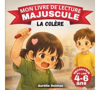 Mon livre de lecture MAJUSCULE - Les émotions - La Colère: Une méthode de lecture maternelle / CP pour apprendre à lire en grande section, lire en ... CP. Histoire enfant pour apprendre a lire.
