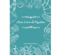 Mon livre de recettes: Cahier de 50 recettes à remplir + 4 pages avec des astuces de cuisine.