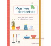 Mon livre de recettes: Pour mes plats favoris et préparations maison