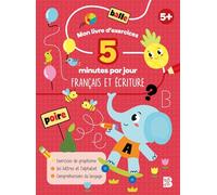 Mon livre d'exercices - 5 minutes par jour - Français et écriture