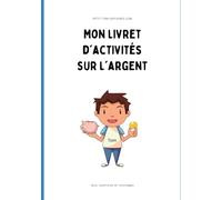 Mon livret d'activités sur l'argent: Jeux, exercices et coloriages