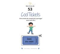 Mon livret de 53 Cool Tickets: Une année de complicité à partager avec mon fils !