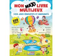 Mon maxi livre multijeux - Plus de 250 jeux éducatifs et amusants: Activités pour enfants, mots mêlés, labyrinthes, jeux des différences, mandalas, sudokus, énigmes, dessins et coloriages