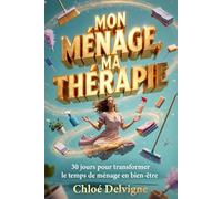 MON MÉNAGE MA THÉRAPIE: 30 JOURS pour transformer le temps de ménage en bien-être