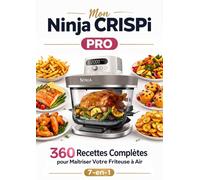 Mon Ninja Crispi Pro: 360 Recettes Complètes pour Maîtriser Votre Friteuse à Air 7-en-1