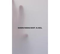 Mon Nom est Axel