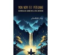 Mon nom est personne: Un merveilleux chemin vers la paix intérieure