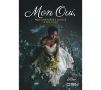 Mon Oui, mes dernières lignes à ma fille