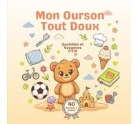 Mon Ourson Tout Doux: Quotidien et Vacances d'Été : 40 Moments à Colorier