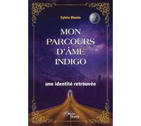 Mon parcours d'âme Indigo: Une identité retrouvée: 1