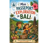 Mon passeport d'exploration de Bali: Pour les enfants voyageurs de 5 à 10 ans