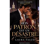 MON PATRON EST UN DÉSASTRE: Une romance de bureau interdite, intense et irrésistible.