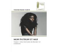 MON PATRON ET MOI: Tome I : Une Histoire de Regret et d'Amour