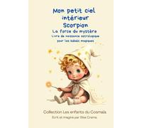Mon peit ciel intérieur Scorpion " la force du mystère ": Livre de naissance astrologique pour les bébés magiques
