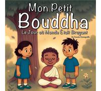 Mon Petit Bouddha Le Jour où le Monde Était Bruyant
