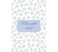 Mon Petit Carnet Fleuri: Carnet ligné de 240 pages pour écrire, noter et s’organiser au quotidien