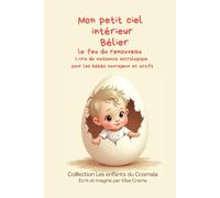Mon petit ciel intérieur Bélier "Le feu du renouveau": Livre astrologique pour les bébés courageux et actifs