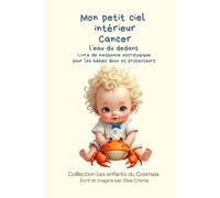 Mon petit ciel intérieur Cancer " L'eau du dedans ": Livre de naissance astrologique pour les bébés doux et protecteurs