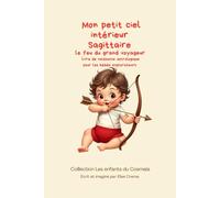 Mon petit ciel intérieur Sagittaire "Le feu du grand voyageur": Livre de naissance astrologique pour les bébés explorateurs