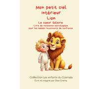 Mon petit ciel intétieur Lion: Livre de naissance astrologique