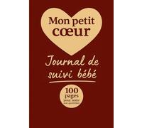 Mon Petit Coeur: Journal de suivi bébé