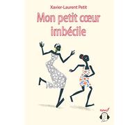 Mon petit cœur imbécile: A partir de 9 ans