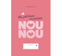 Mon petit dossier d'accueil pour NOUNOU: Cahier d'informations de l'enfant, autorisations parentales et registres pour assistantes maternelles - Édition Rose