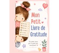 Mon Petit Livre de Gratitude: Pensées positives et petits mercis pour les enfants de 3 à 5 ans