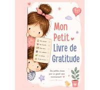 Mon Petit Livre de Gratitude: Pensées positives et petits mercis pour les enfants de 3 à 5 ans
