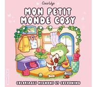 Mon petit monde cosy: Coloriages mignons et cocooning