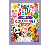 MON PETIT MONDE: Livre de coloriage FLEURS