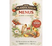 Mon Planificateur de Menus et Liste de Courses: Bonus : 1000 idées de repas. Organise, suis et planifie tes menus de la semaine et tes repas ... bord / agenda / organisateur - suivi budget