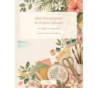 Mon Planificateur de Projets Créatifs: De l'idée à la création , un parcours créatif non daté de 90 jours