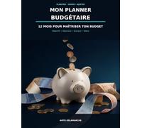 Mon planner budgétaire: 12 mois pour planifier, suivre et maîtriser son budget