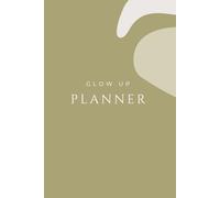 Mon Planner Glow Up - Challenge Bien-être & Développement Personnel: 30 jours pour t’organiser, prendre soin de toi et devenir la meilleure version de ... - Objectifs, routines, self-care & mindset