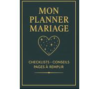 Mon planner Mariage: Conseils pratiques, checklists, budget, invités, rétroplanning et souvenirs à remplir.