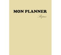 Mon PLANNER REPAS :: Organisez vos Menus de la Semaine et Maîtrisez votre Budget Courses | Avec Liste de Courses Intégrée | Carnet de Cuisine Non Daté