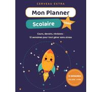Mon Planner Scolaire TDAH: L'agenda spécial concentration pour le collège et le lycée - 12 semaines pour t'organiser, réviser et suivre tes progrès sans stress