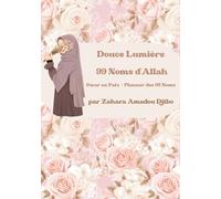 Mon Planner Spirituel - 99 Noms d’Allah: Journal Spirituel - Approfondir Sa Foi avec les 99 Noms d’Allah