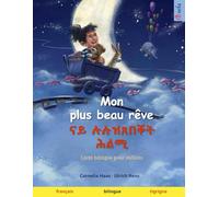 Mon plus beau rêve - ናይ ሉሉዝጸበቐት ሕልሚ (français - tigrigna): Livre bilingue pour enfants
