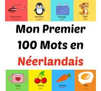 Mon Premier 100 Mots en Néerlandais: Livre d'images pour les enfants de 1 à 10 ans