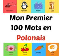 Mon Premier 100 Mots en Polonais: Livre d'images pour les enfants de 1 à 10 ans