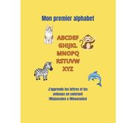 Mon premier alphabet: J'apprends les lettres et les animaux en coloriant (Majuscules & Minuscules)