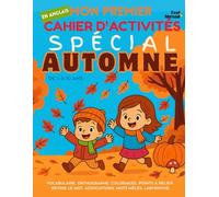 Mon Premier Cahier d’Activités en Anglais : Spécial Automne - Vocabulaire, Orthographe, Coloriages, Points à Relier, Devine le Mot, Associations, Mots ... mémoire et langue - sans écran, spécial ESL