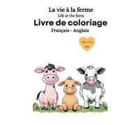 Mon Premier Cahier de Coloriage Bilingue/ Coloring book : Français/Anglais - La vie à la ferme - Bébé et tout petits - 1 à 3 ans.